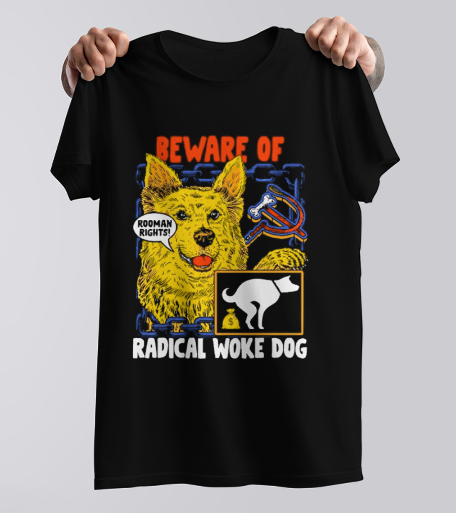 Beware Of Radical Woke Dog Rooman Rights With Devilish Bone And Poop T-Shirt