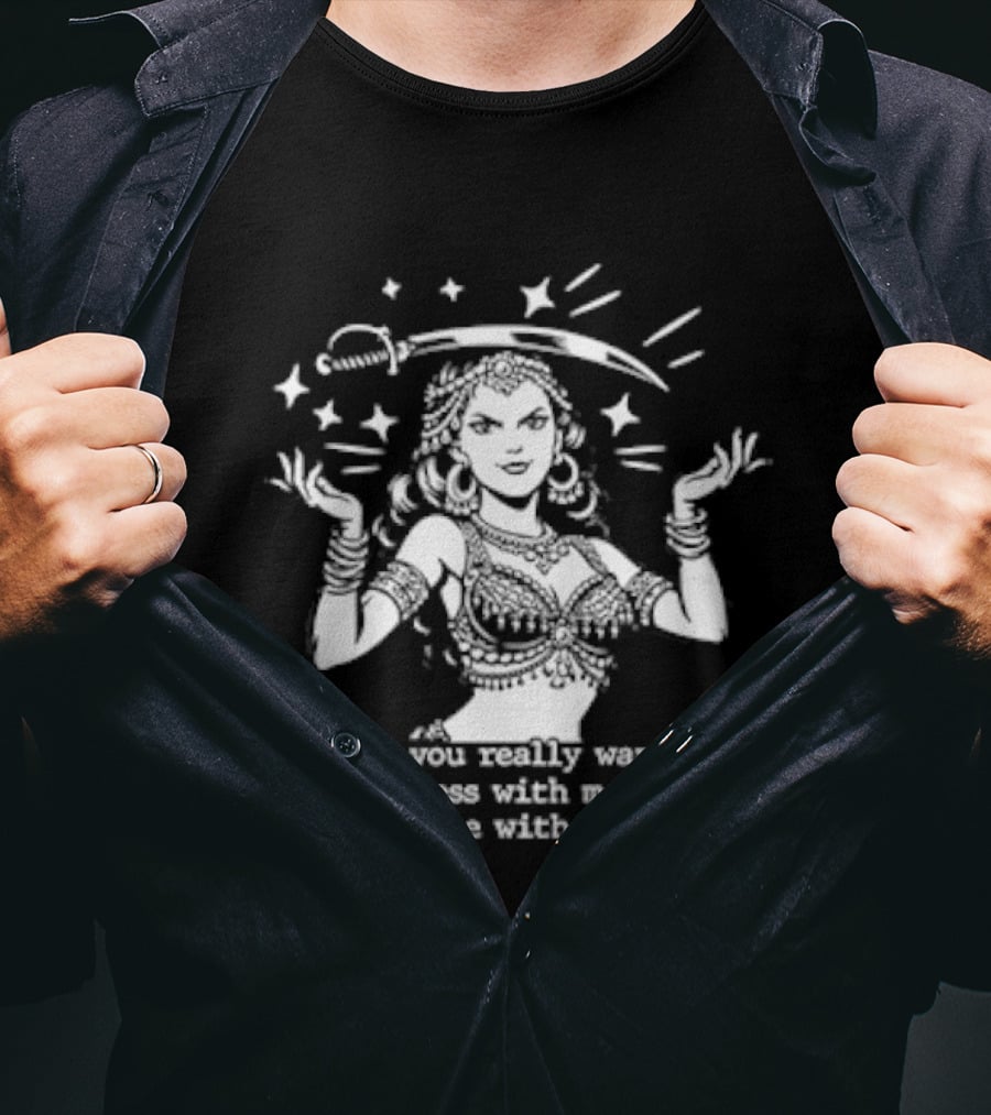 Do You Really Wanna Mess With Me I Dance With Sword Sparkling Sword Dancer T-Shirt