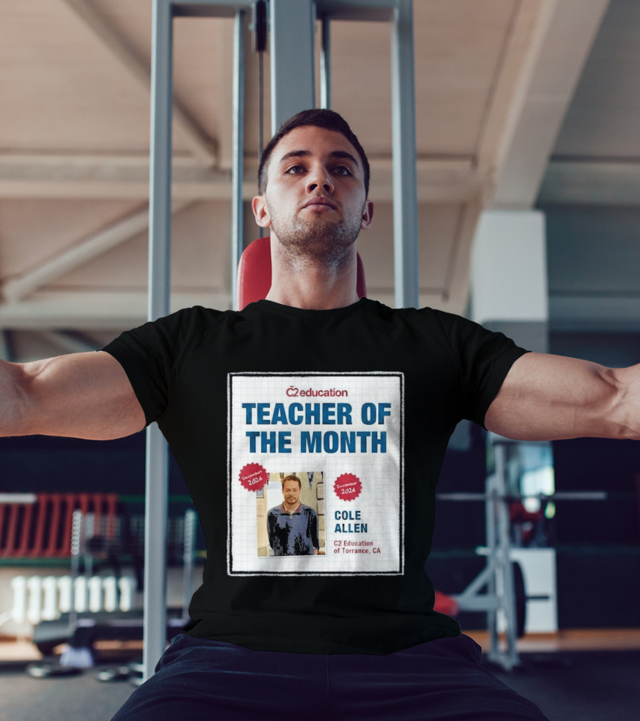 Cole Allen Teacher Of The Month December 2024 C2 Education Torrance CA T-Shirt