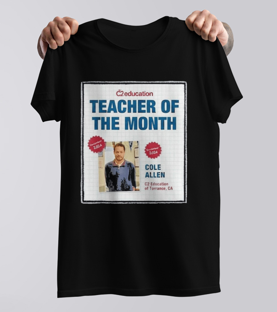Cole Allen Teacher Of The Month December 2024 C2 Education Torrance CA T-Shirt