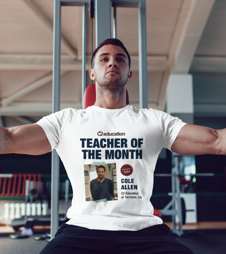 C2 Education Teacher Of The Month Cole Allen 2024 Torrance CA T-Shirt