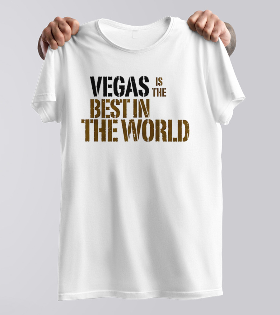 Vegas Is The Best In The World T-Shirt