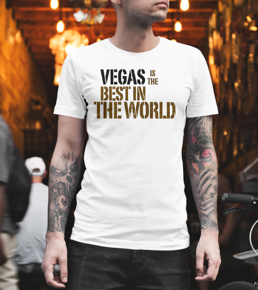Vegas Is The Best In The World T-Shirt