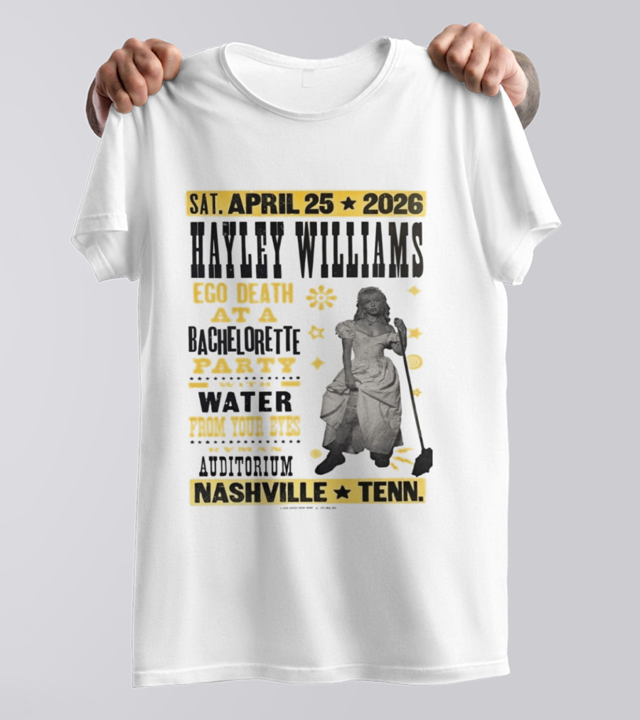 Haley Williams Nashville Tenn April 25 2026 Ryman Auditorium Ego Death At A Bachelorette Party Water From Your Eyes T-Shirt