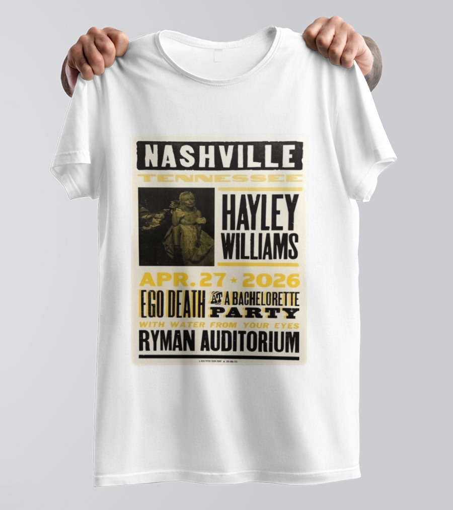 Nashville Hayley Williams April 27 2026 Ryman Auditorium Ego Death At A Bachelorette Party With Water From Your Eyes T-Shirt