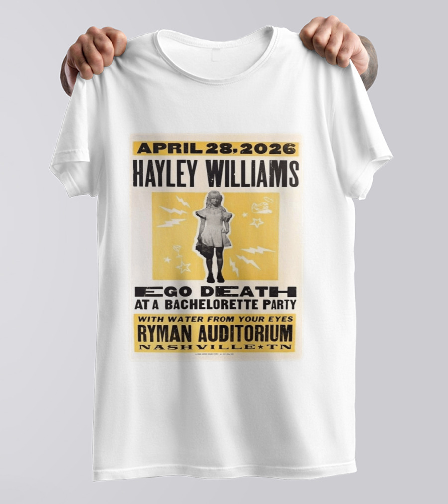 April 28 2026 Hayley Williams Ryman Auditorium Nashville TN Ego Death Bachelorette Party With Water From Your Eyes T-Shirt