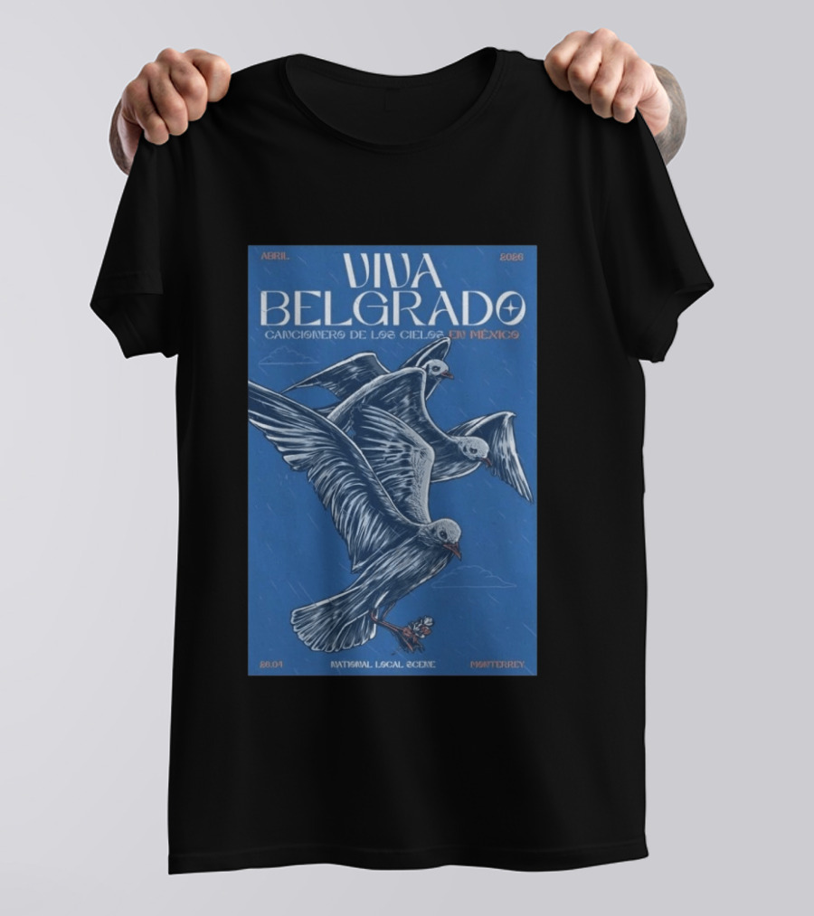 Viva Belgrado Cancionero De Los Cielos En México Abril 2026 Monterrey T-Shirt