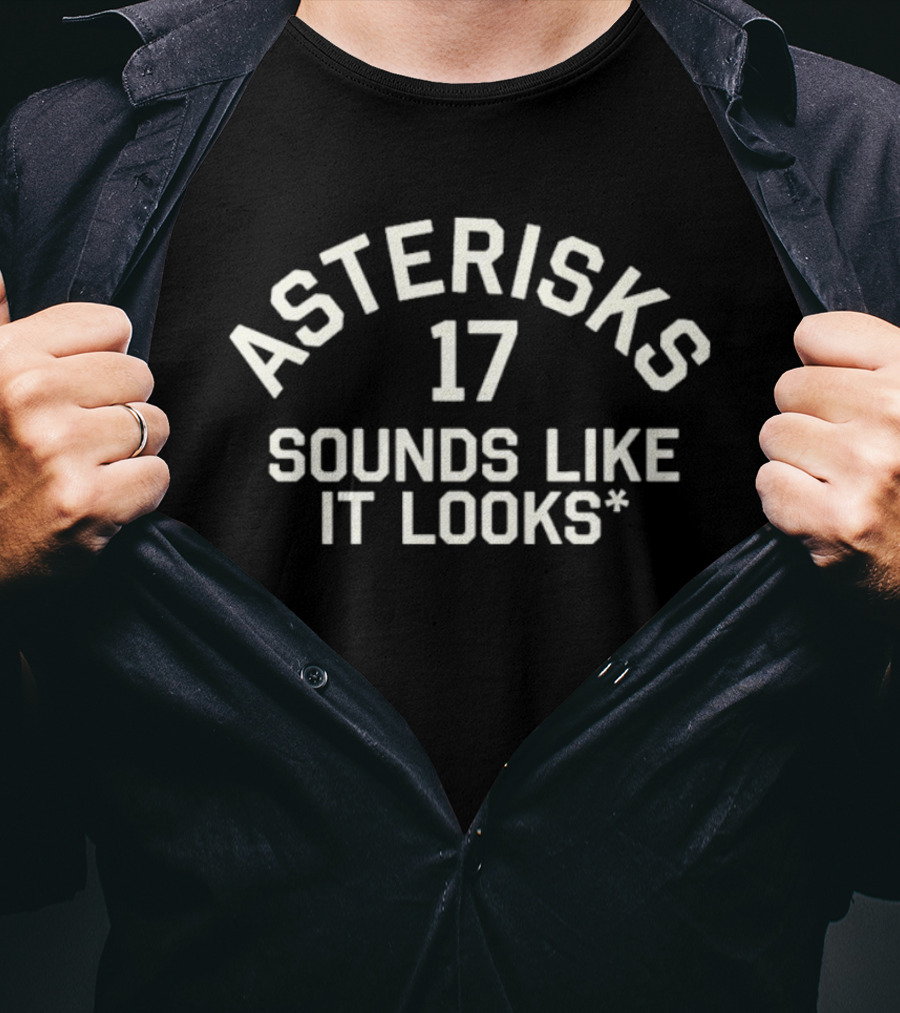 Asterisks 17 Sounds Like It Looks T-Shirt