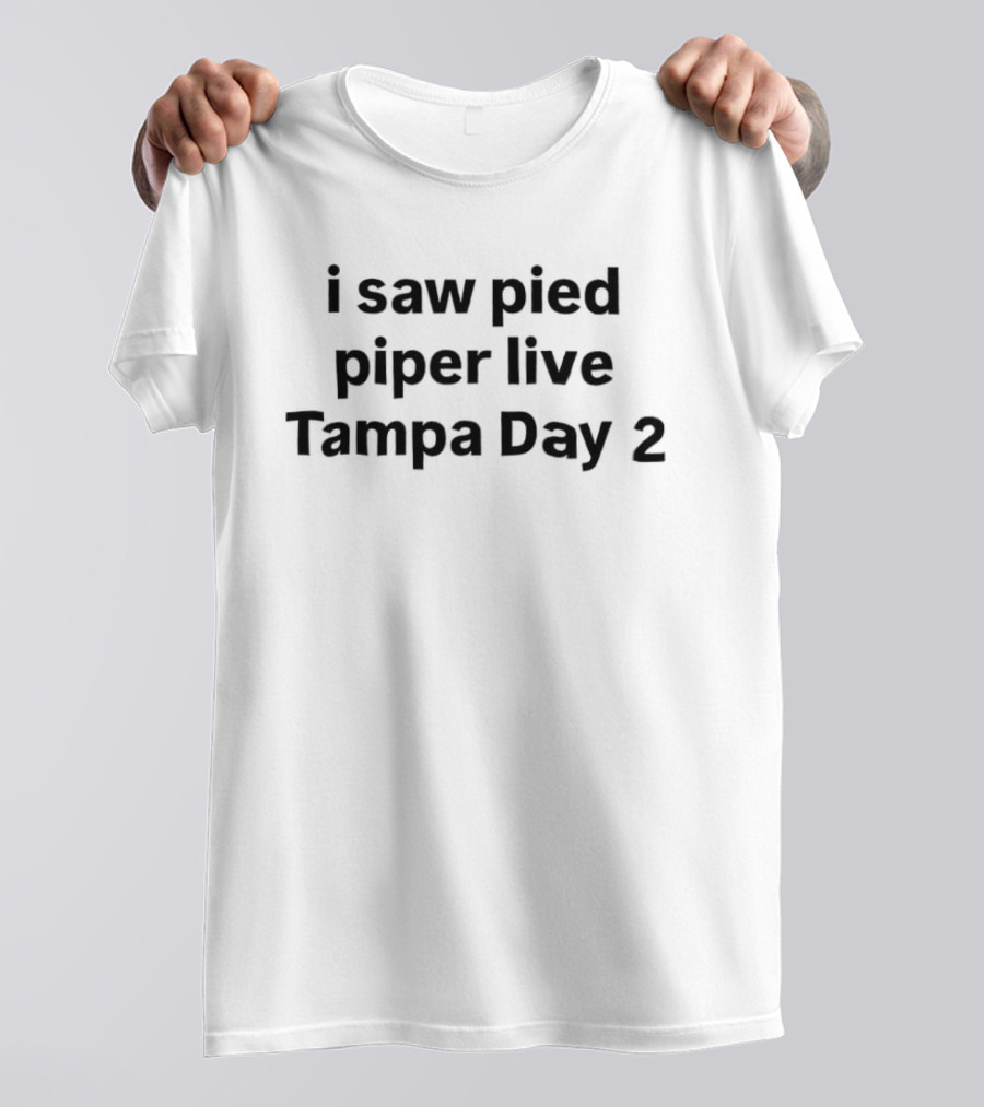 I Saw Pied Piper Live Tampa Day 2 T-Shirt