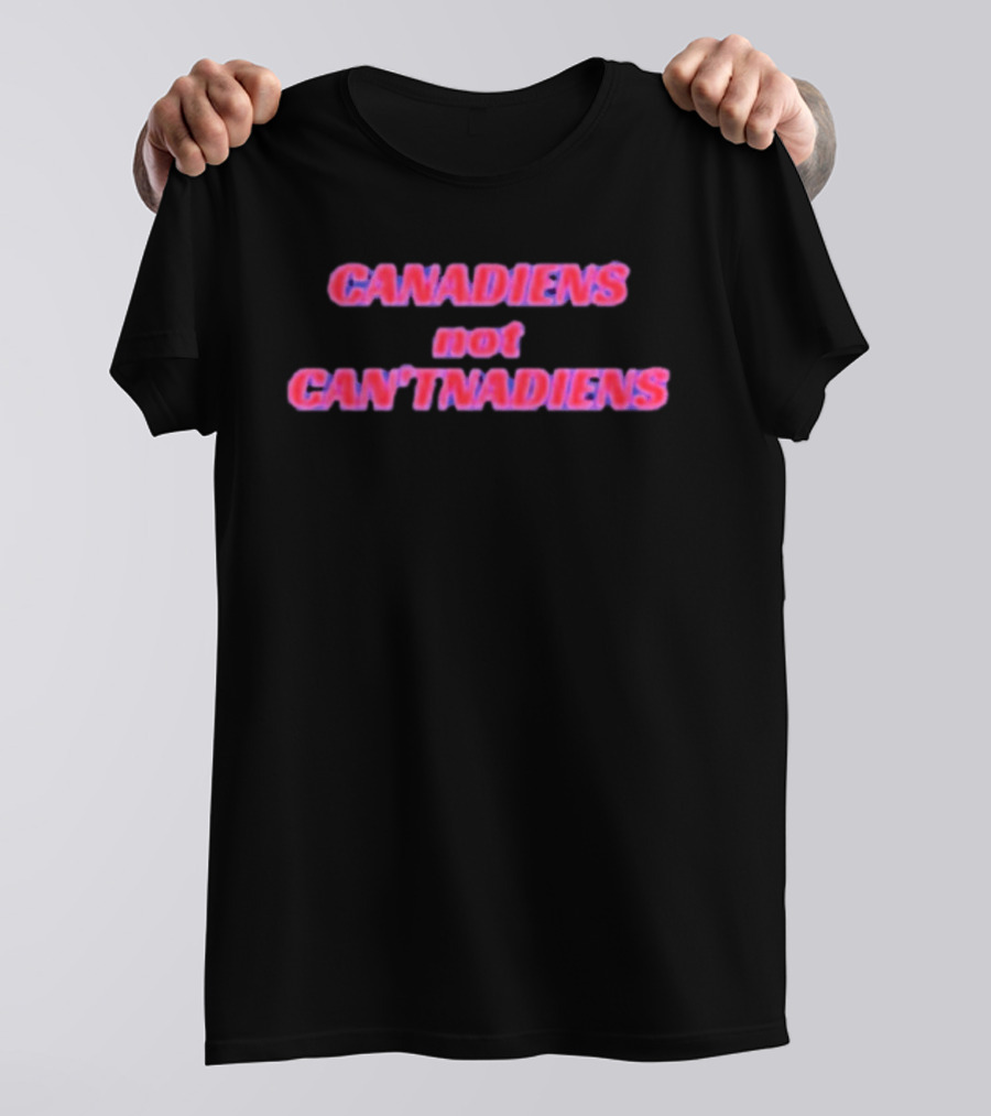 Canadiens Not Can'tnadiens T-Shirt