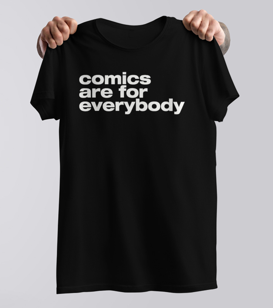 Comics Are For Everybody Inclusive Message T-Shirt