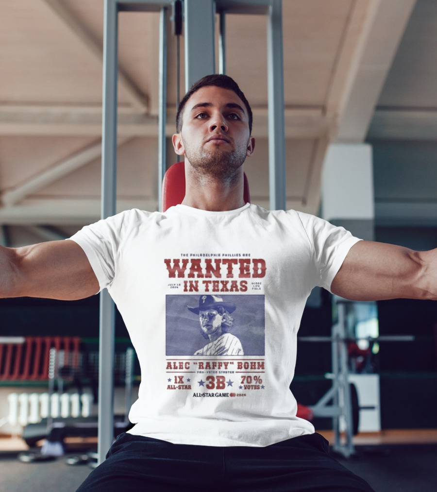 Phillies Wanted In Texas Alec Raffy Bohm 3B MLB Baseball Player Star Fan Favorite T-Shirt