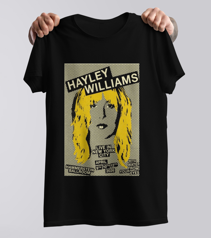 Hayley Williams Live Hammerstein Ballroom New York City April 9th 10th 12th 2026 With Water From Your Eyes T-Shirt