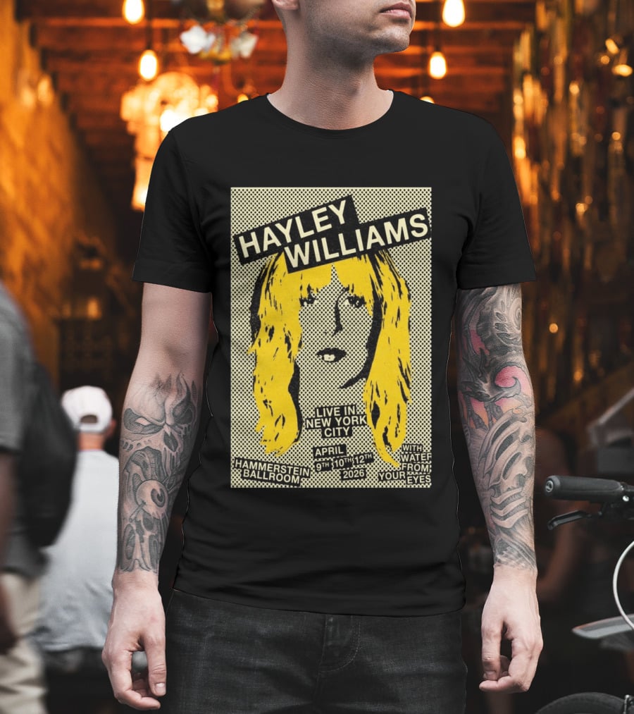 Hayley Williams Live Hammerstein Ballroom New York City April 9th 10th 12th 2026 With Water From Your Eyes T-Shirt