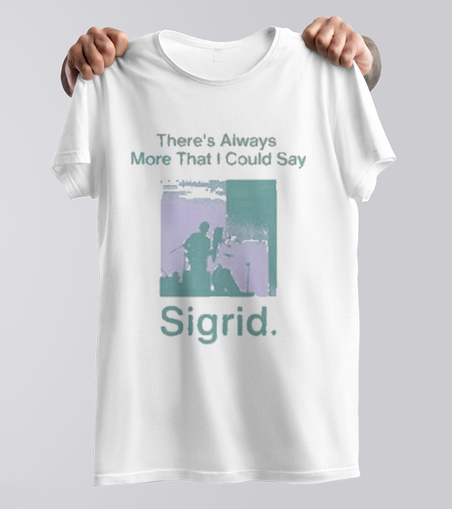 There's Always More That I Could Say Sigrid Tour T-Shirt