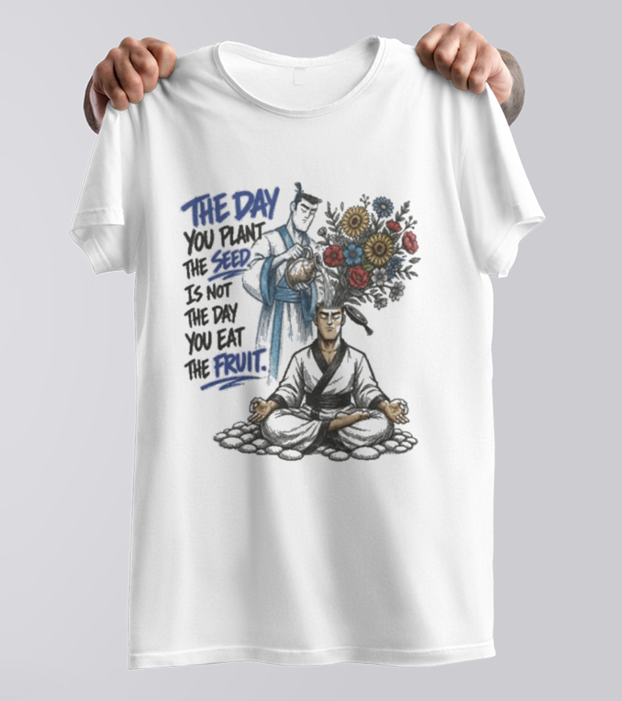 Third Eye Kingdom Trust The Day You Plant The Seed Is Not The Day You Eat The Fruit T-Shirt