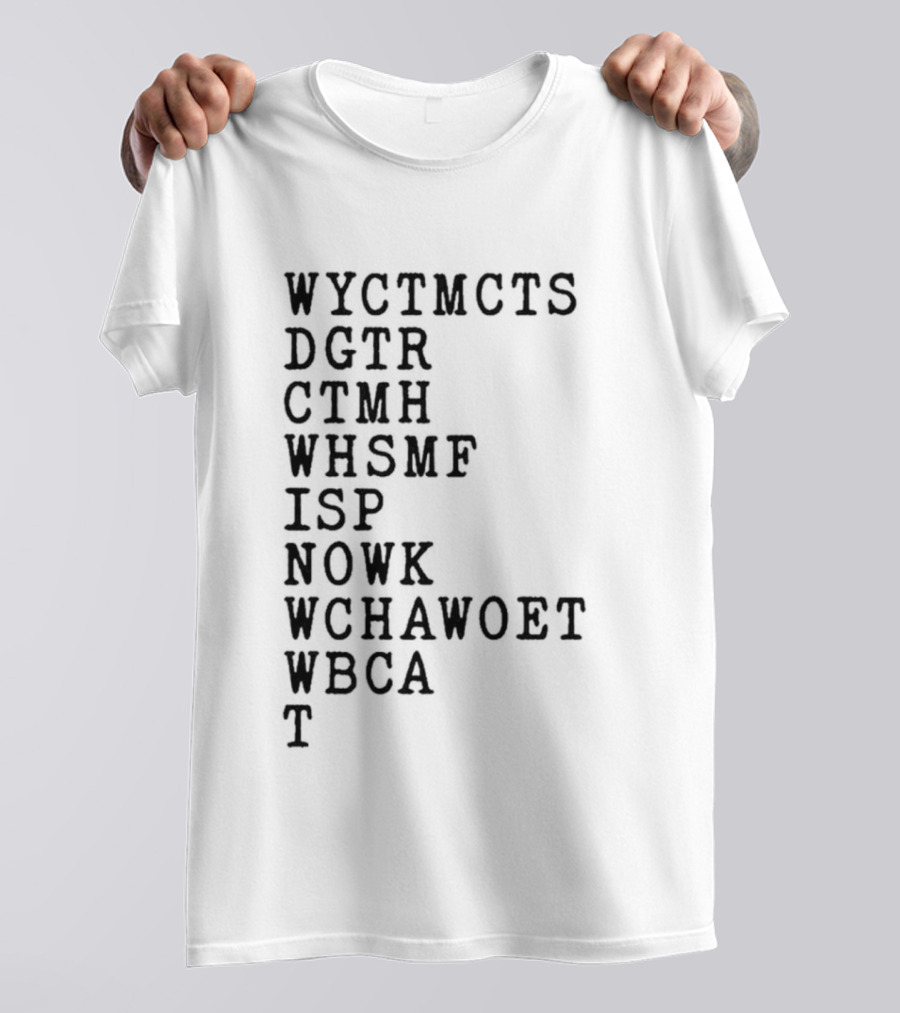 Wyctmcts Dgtr Ctmh Whsmf Isp Nowk Wchawobt Wbca T T-Shirt