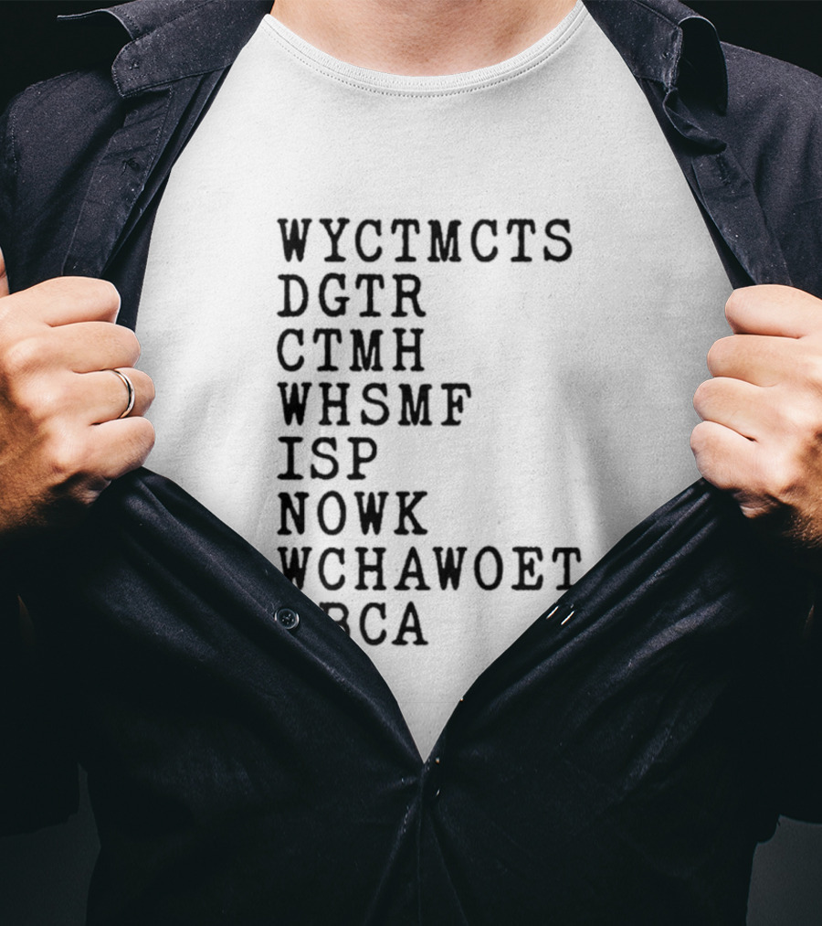 Wyctmcts Dgtr Ctmh Whsmf Isp Nowk Wchawobt Wbca T T-Shirt