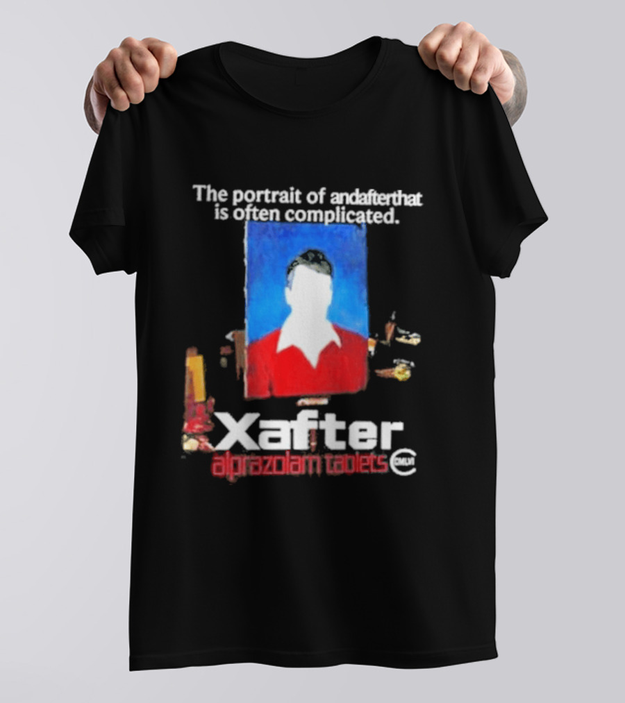 The Portrait Of Andafterthat Is Often Complicated Xafter Alprazolam Tablets T-Shirt