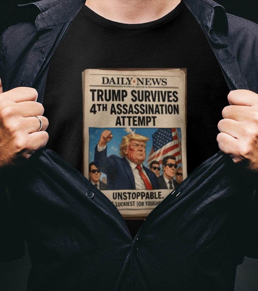 Daily News Trump Survives 4th Assassination Attempt Unstoppable America's Luckiest Man T-Shirt