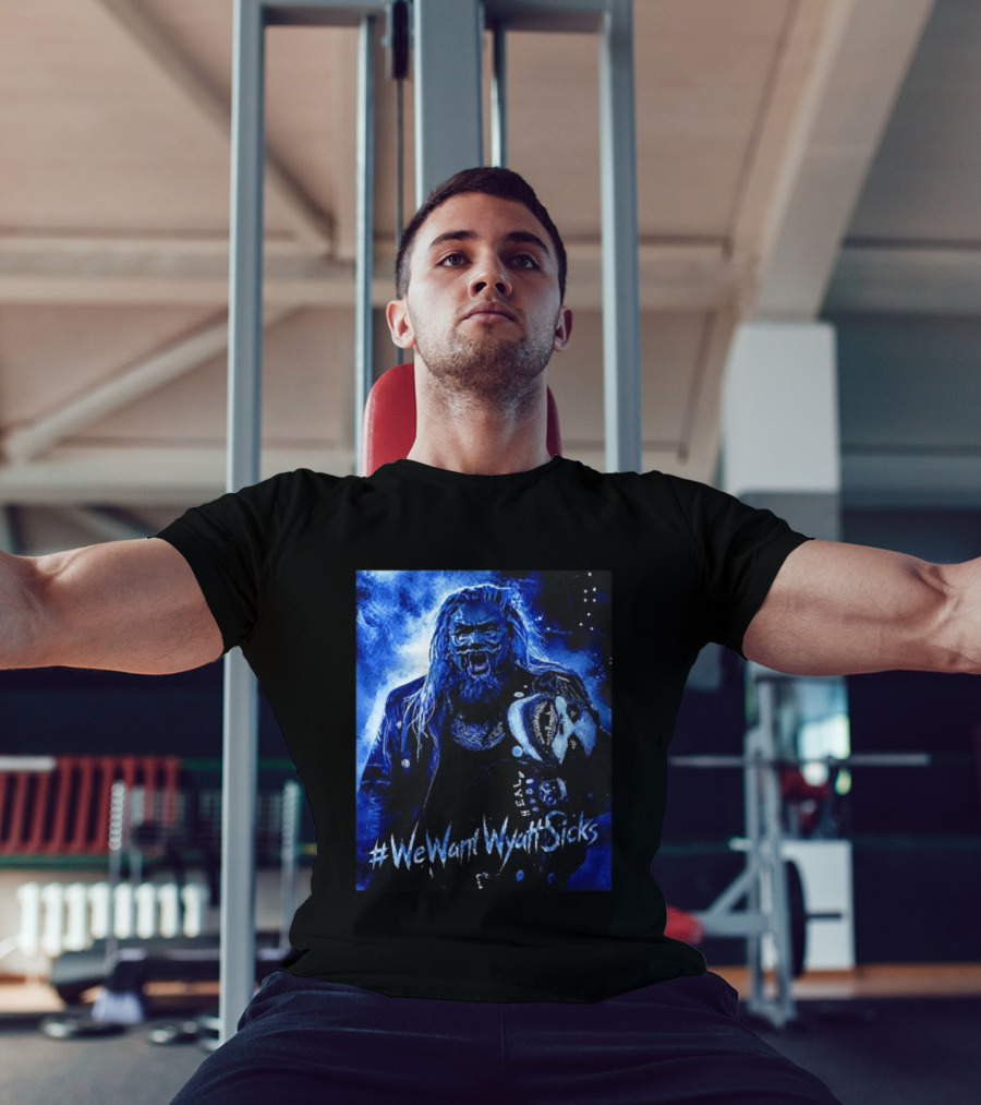 We Want Wyatt Sicks Heel Uncle Howdy WWE Fan T-Shirt