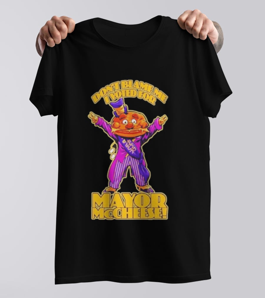 Don't Blame Me I Voted For Mayor McCheese Beastwreck T-Shirt