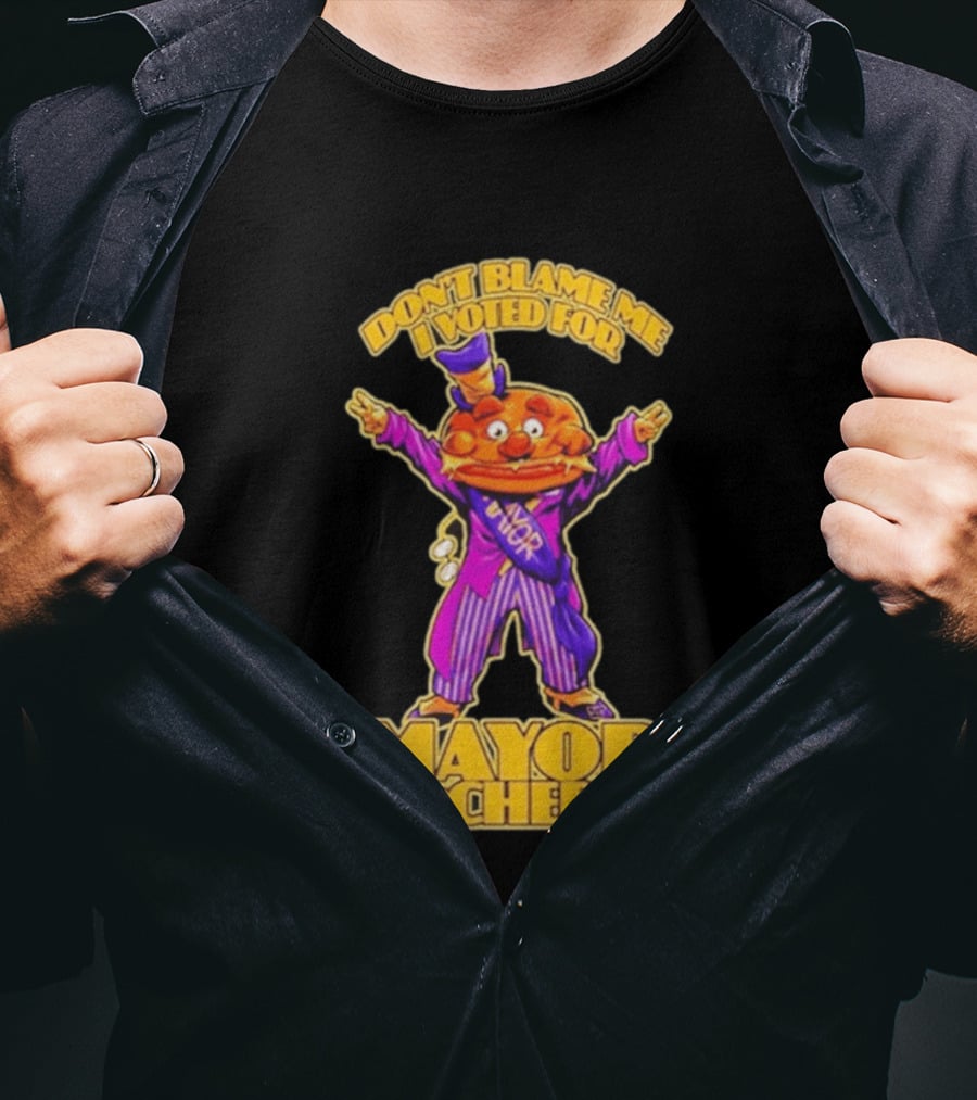 Don't Blame Me I Voted For Mayor McCheese Beastwreck T-Shirt