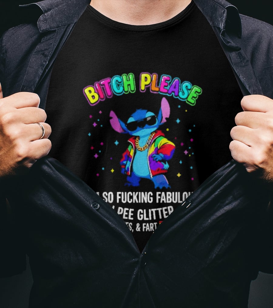 Bitch Please I'm So Fucking Fabulous I Pee Glitter Rainbow Stitch Mania T-Shirt
