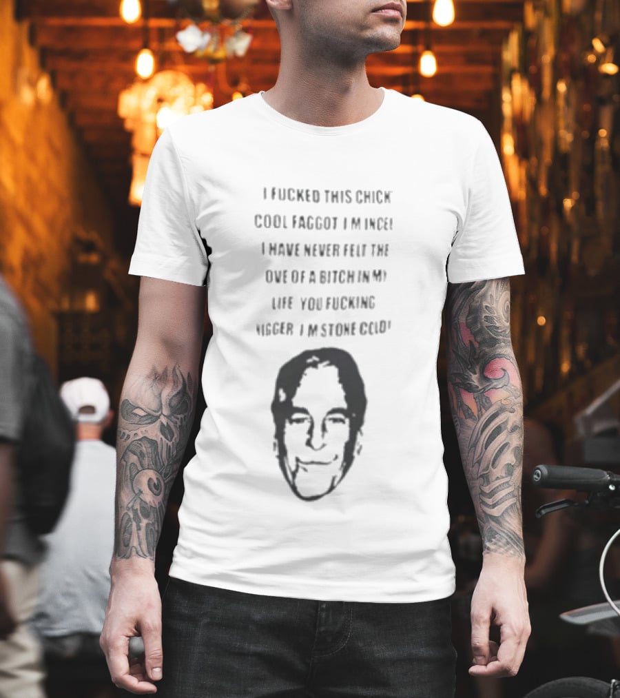 I Fucked This Chick Faggot Epstein Files T-Shirt
