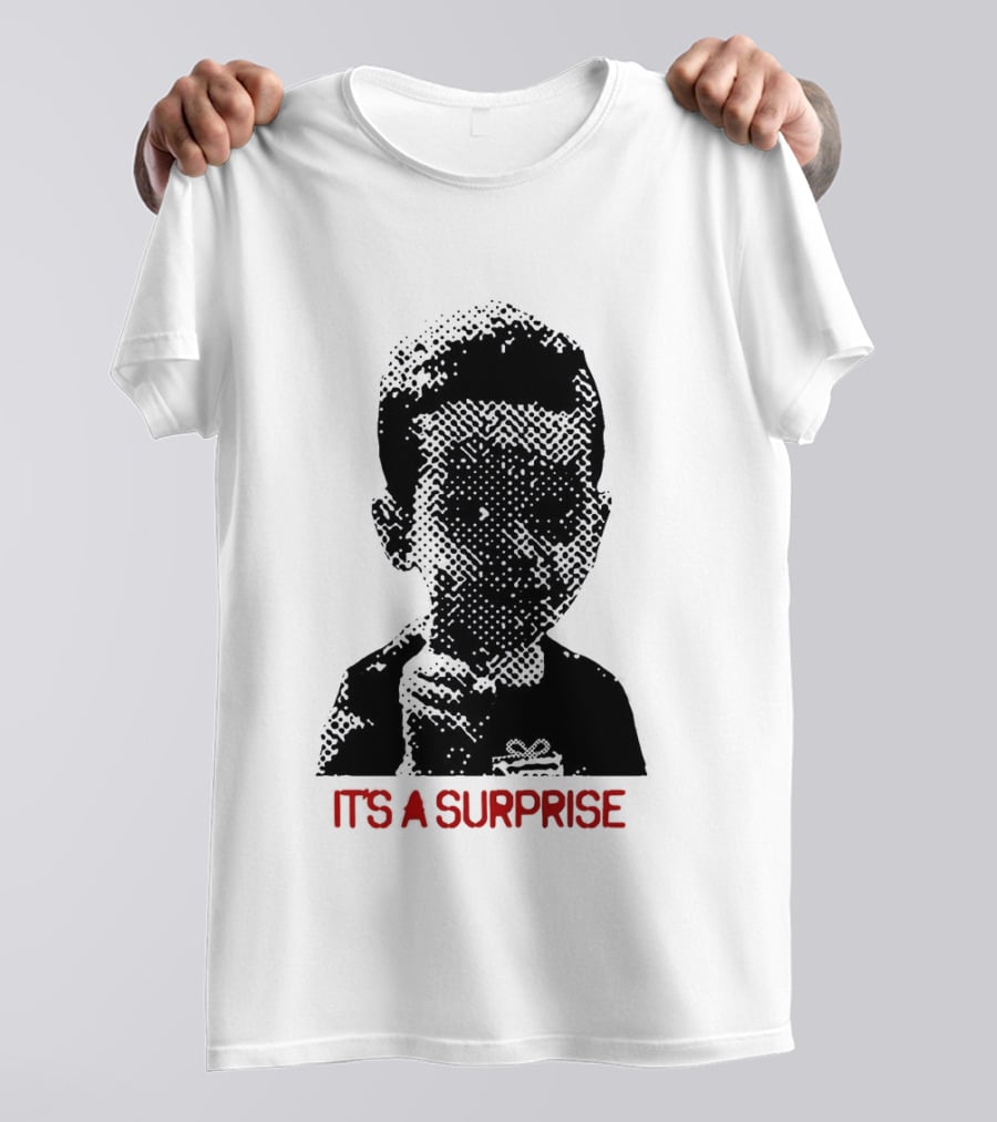 It's A Surprise Do You Like Surprises T-Shirt