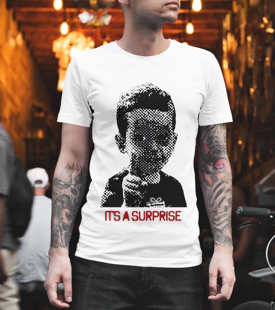 It's A Surprise Do You Like Surprises T-Shirt