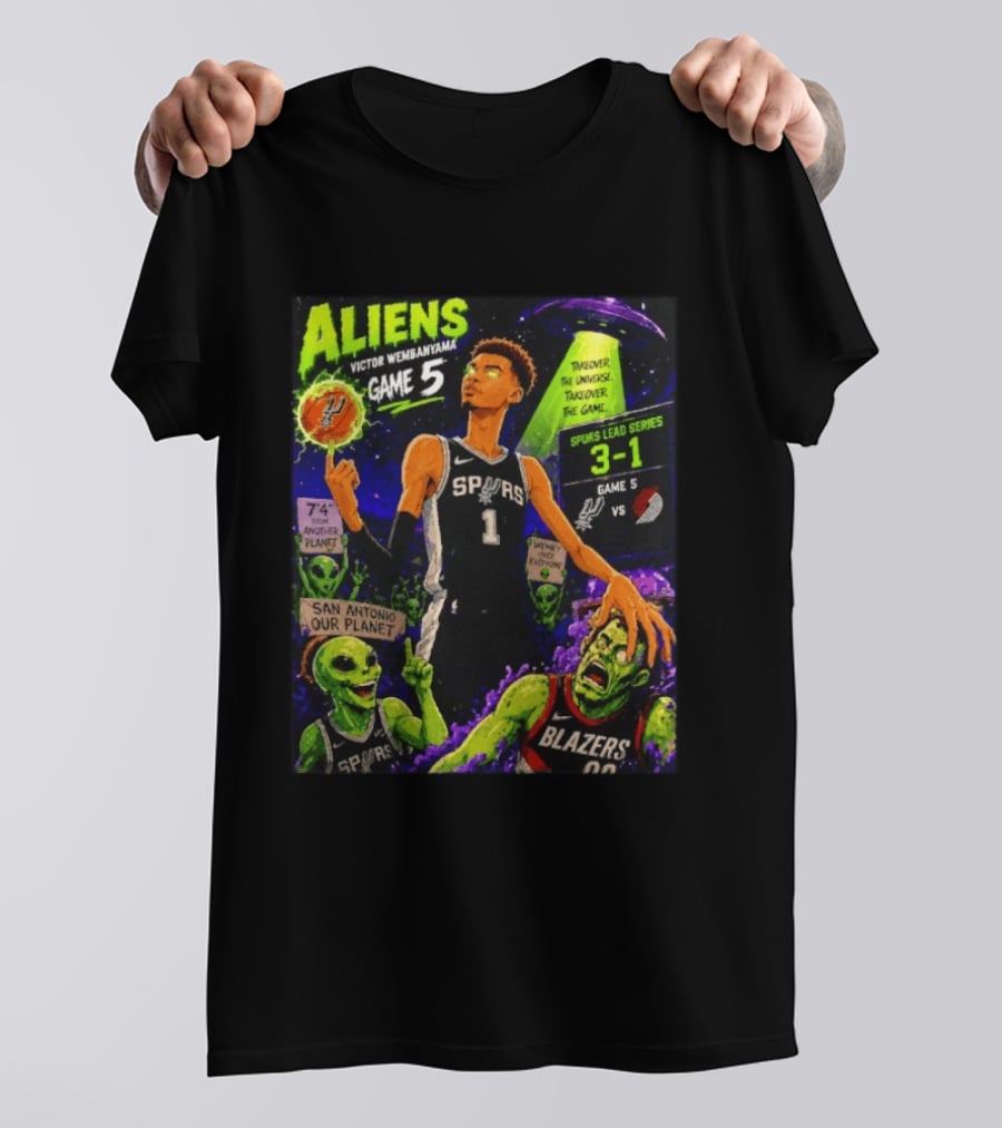 Aliens Victor Wembanyama Spurs Lead 3 1 Vs Blazers Game 5 San Antonio Our Planet T-Shirt