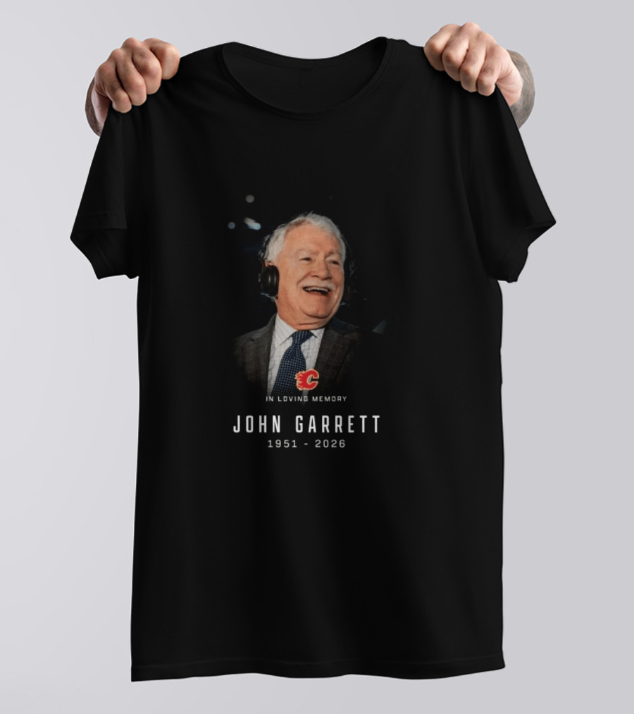 Calgary Flames In Loving Memory John Garrett 1951 2026 T-Shirt