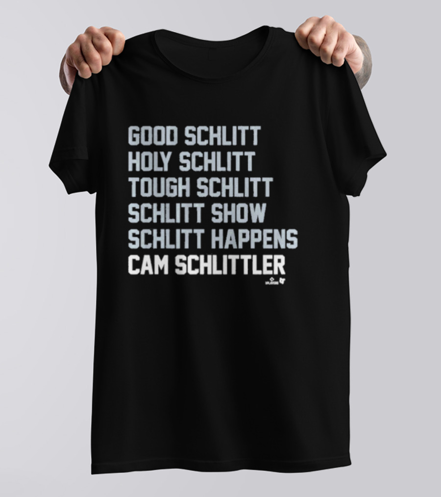 Good Schlitt Holy Schlitt Tough Schlitt Schlitt Show Schlitt Happens Cam Schlittler T-Shirt