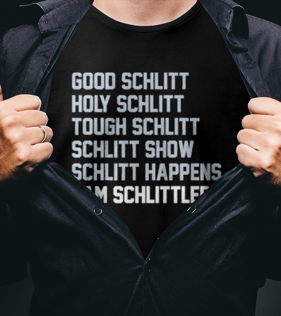 Good Schlitt Holy Schlitt Tough Schlitt Schlitt Show Schlitt Happens Cam Schlittler T-Shirt