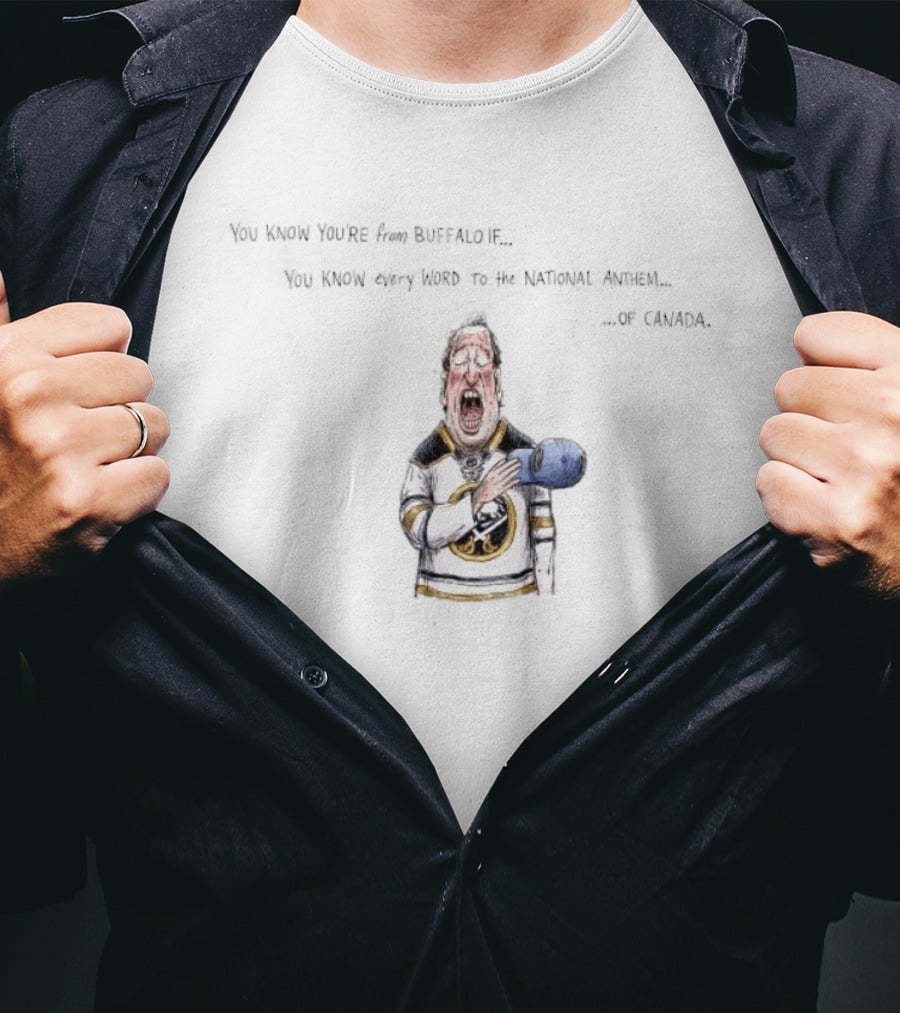 Buffalo Sabres Fan Knows Every Word To Canada's National Anthem T-Shirt