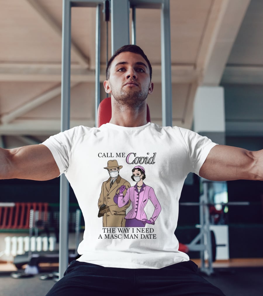 Call Me Covid The Way I Need A Masc Man Date Retro Style Masked Couple T-Shirt