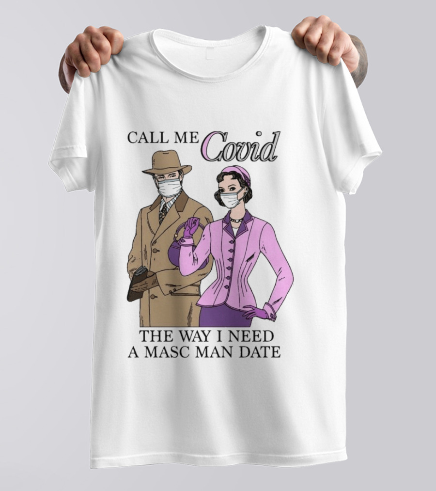 Call Me Covid The Way I Need A Masc Man Date Retro Style Masked Couple T-Shirt
