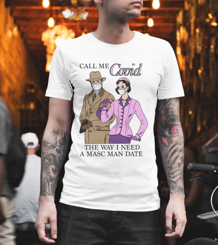 Call Me Covid The Way I Need A Masc Man Date Retro Style Masked Couple T-Shirt