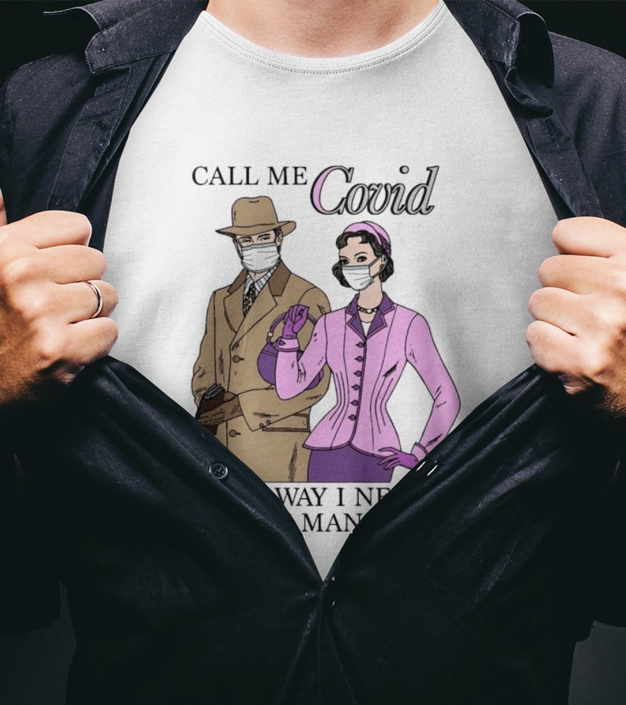 Call Me Covid The Way I Need A Masc Man Date Retro Style Masked Couple T-Shirt