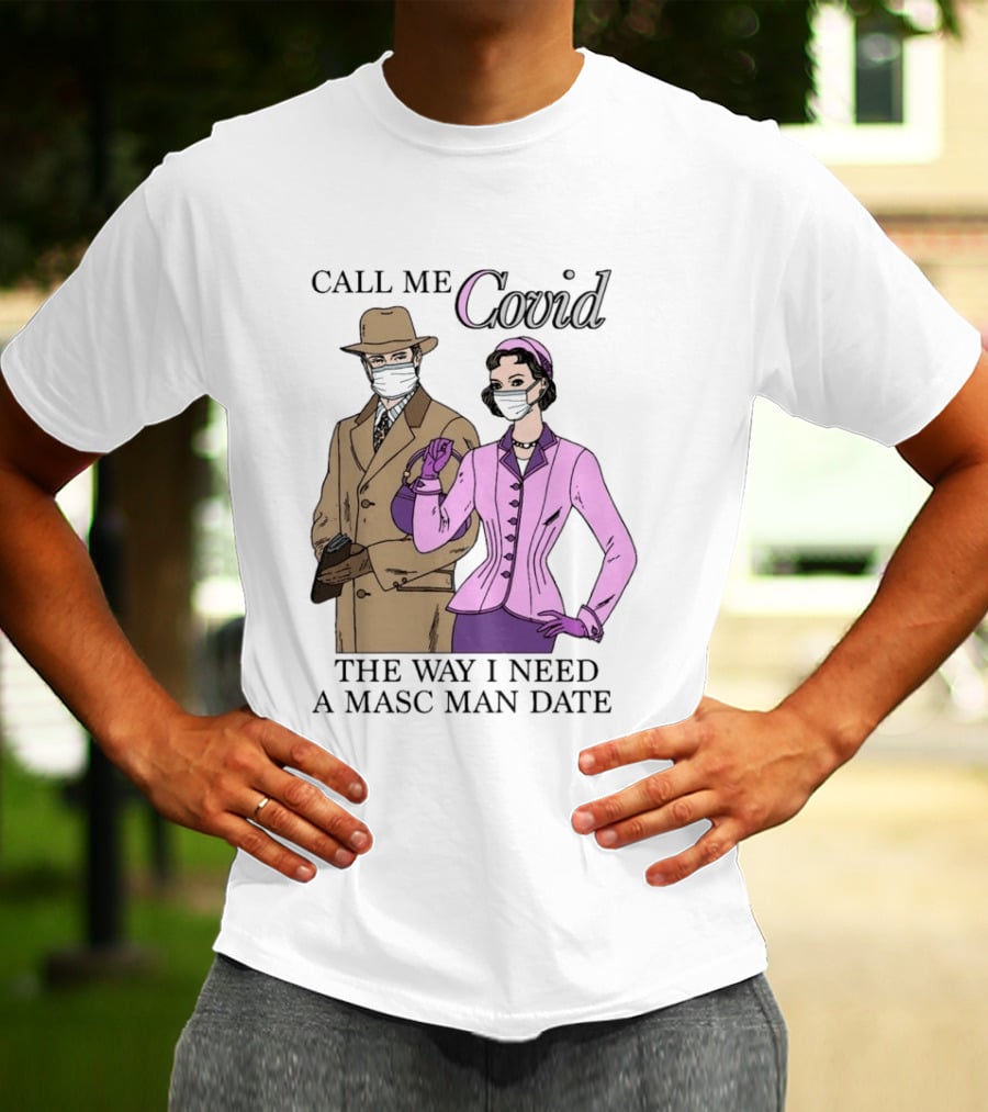 Call Me Covid The Way I Need A Masc Man Date Retro Style Masked Couple T-Shirt