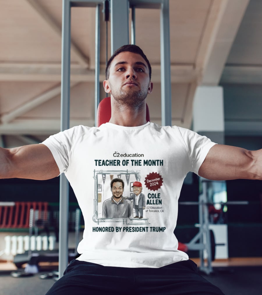C2 Education Teacher Of The Month December 2024 Cole Allen Honored By President Trump T-Shirt