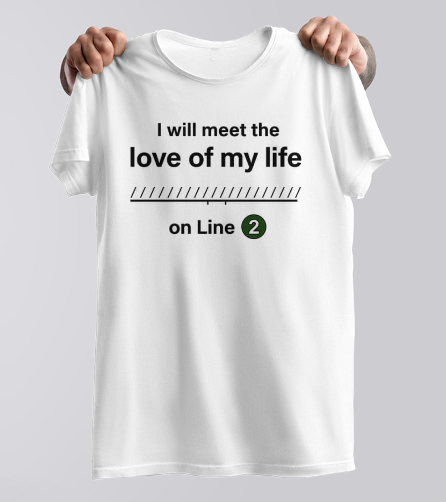 I Will Meet The Love Of My Life On Line 2 Subway Romance T-Shirt