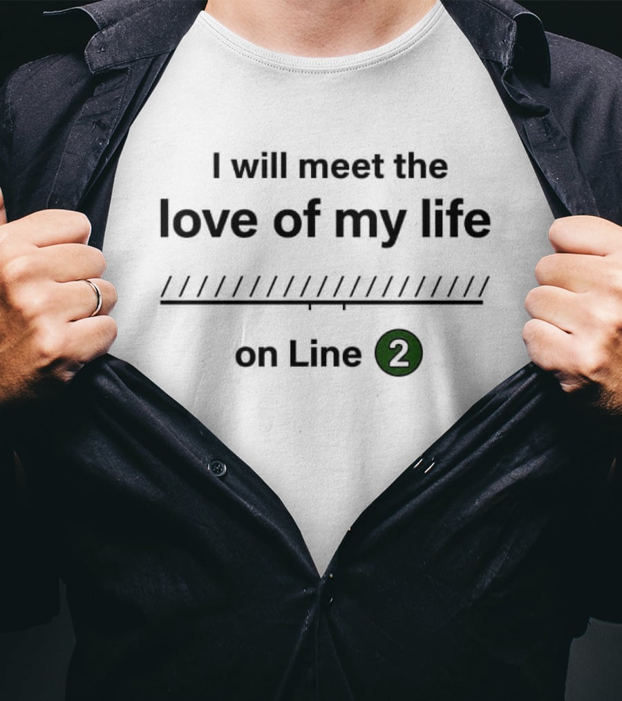 I Will Meet The Love Of My Life On Line 2 Subway Romance T-Shirt