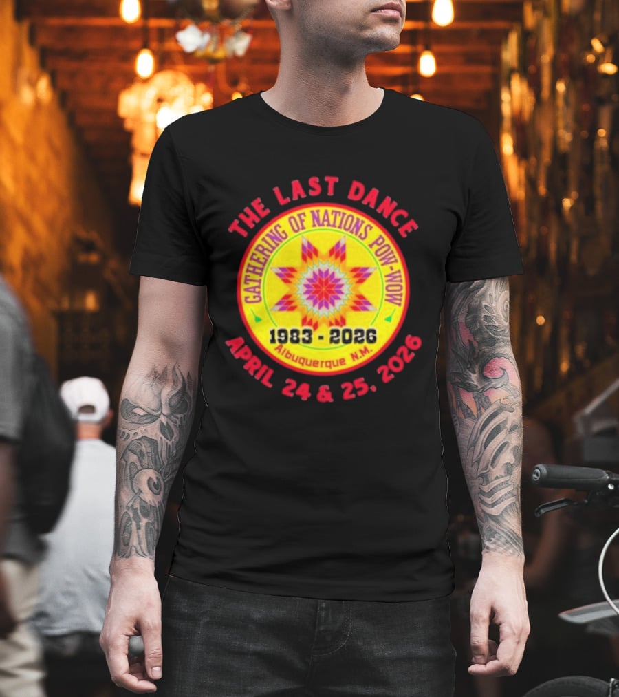 Gathering Of Nations Pow Wow The Last Dance April 24 And 25 2026 Albuquerque N.M. T-Shirt