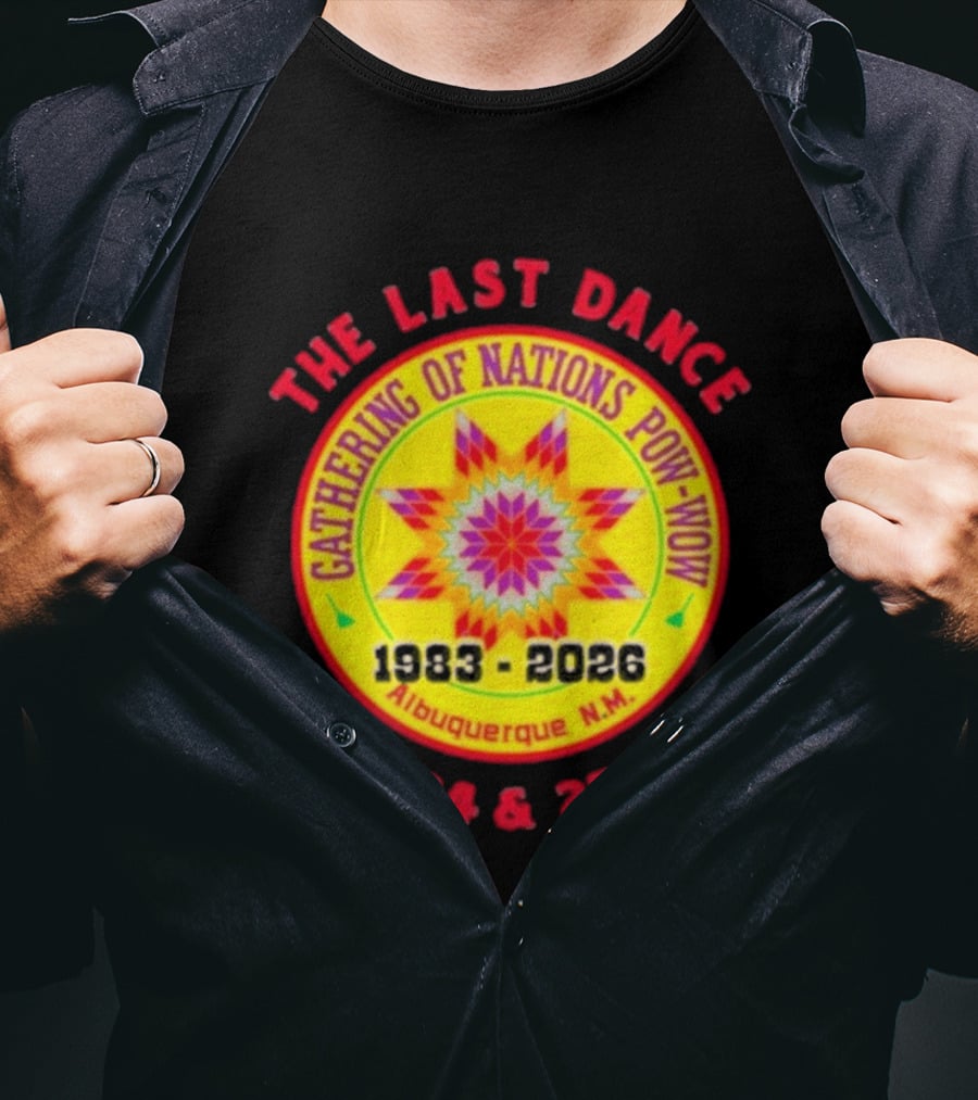 Gathering Of Nations Pow Wow The Last Dance April 24 And 25 2026 Albuquerque N.M. T-Shirt