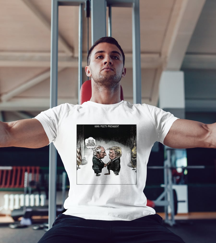 King Meets President Yet I'm The One Defending Democracy T-Shirt