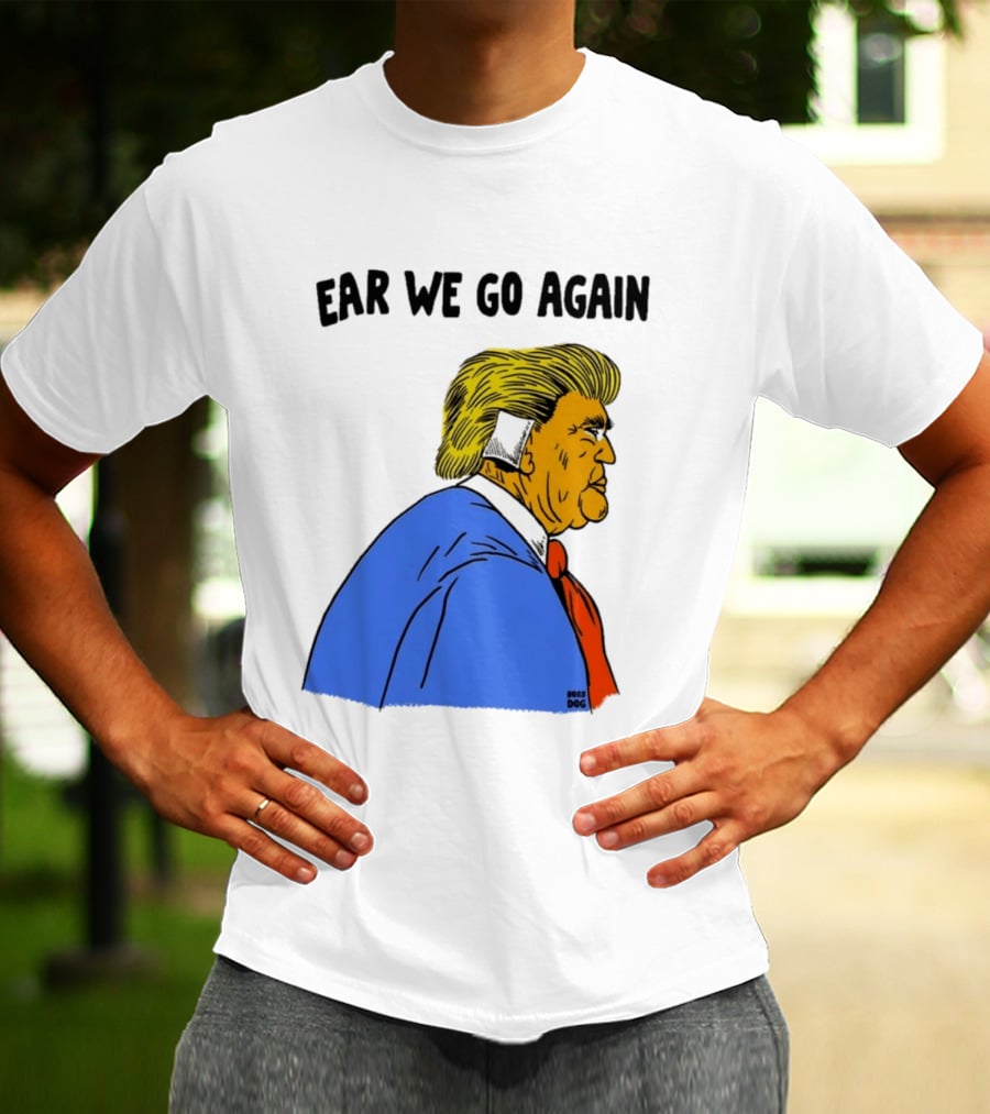 Ear We Go Again Boss Dog Image T-Shirt
