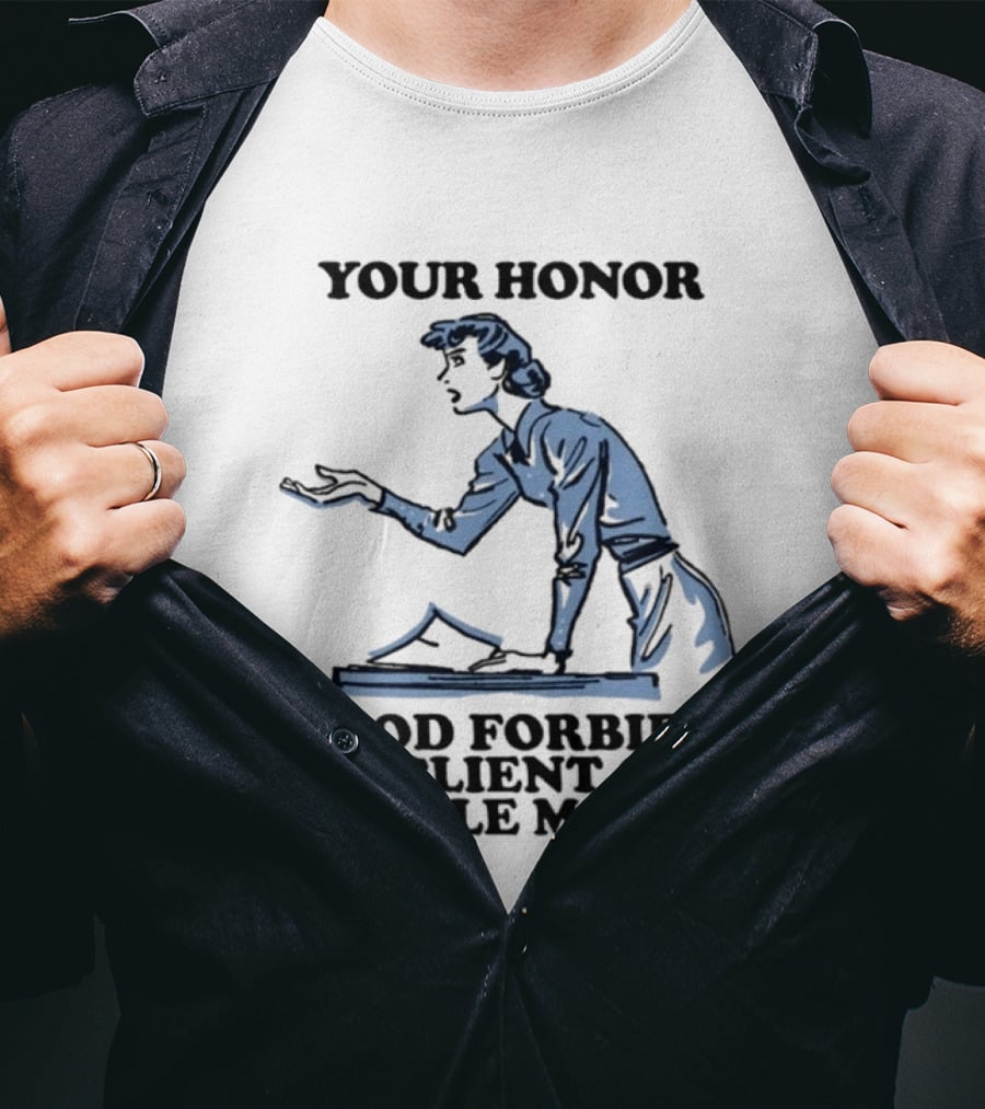 Your Honor God Forbid My Client Get A Little Motion Vintage Lawyer Humor T-Shirt