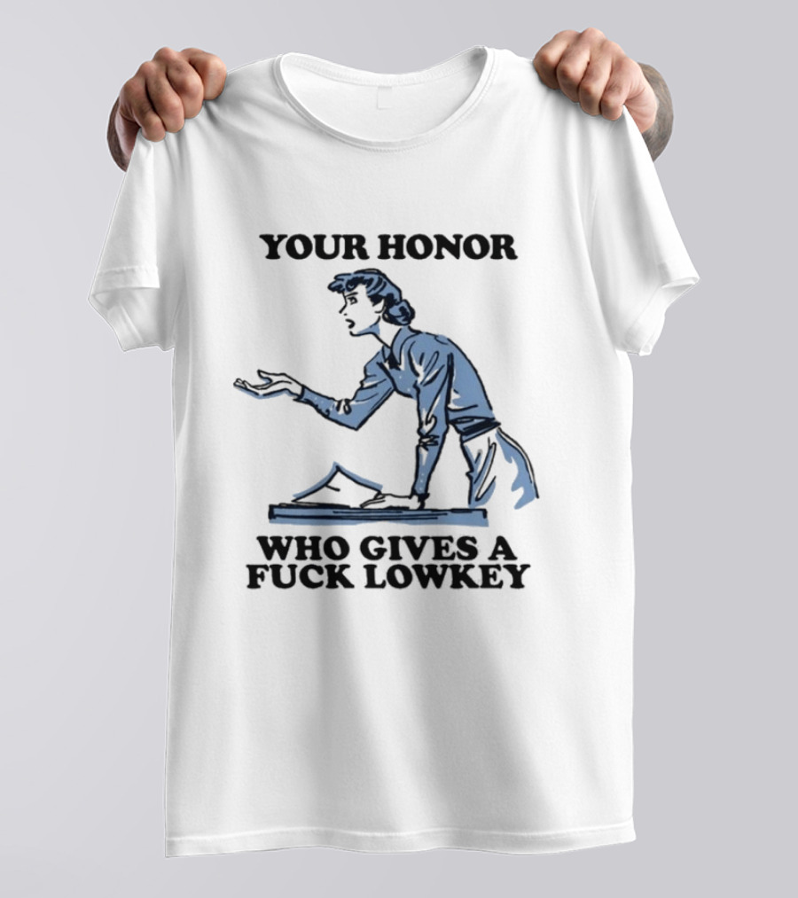 Your Honor Who Gives A Fuck Lowkey Retro Courtroom Sketch T-Shirt